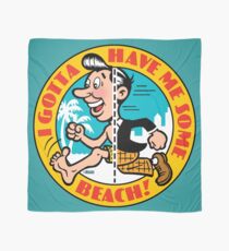 I Gotta Have Me Some Beach! Scarf