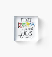 Forget Regret Or Life Is Your To Miss Acrylic Block