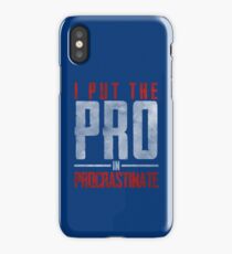 I Put The Pro In Procrastinate iPhone Case/Skin