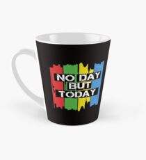 No Day But Today Tall Mug