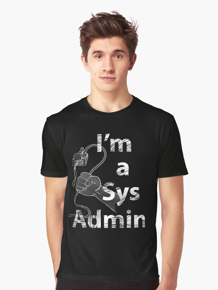 Im A Sys Admin T Shirt By Tuzlay Redbubble