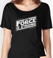 The force is strong in my family... Women's Relaxed Fit T-Shirt