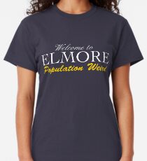 Welcome to Elmore - Population Weird Classic T-Shirt