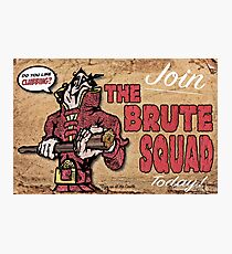 Join The Brute Squad Today! Photographic Print