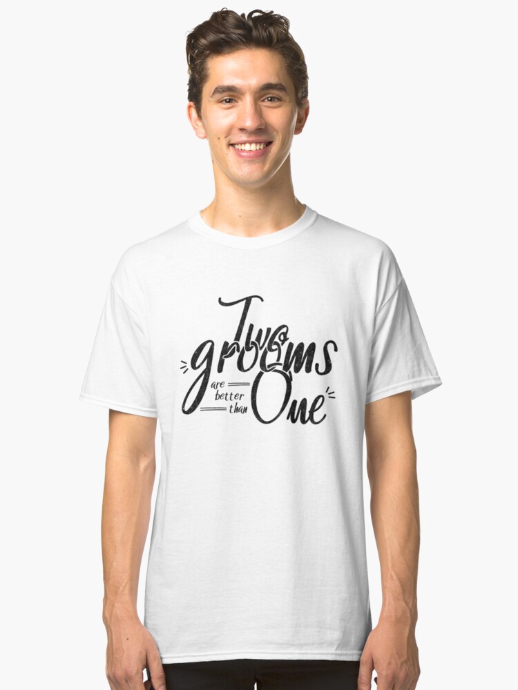 Lgbt Gay Wedding Shirt And Ts Two Grooms Are Better Than One