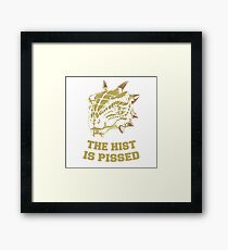 The Hist is Pissed - Alternate Framed Print