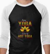 Hot Yoga | yoga shirt | yoga gifts | yoga teacher shirt | yoga women | yoga instructor | yoga mom | yoga women | yoga kids | yoga addict Men's Baseball ¾ T-Shirt