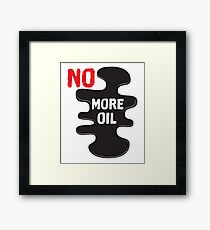 No More Oil Framed Print