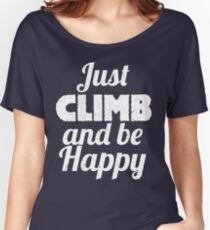Climb And Trek and be HAPPY Women's Relaxed Fit T-Shirt