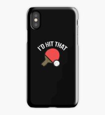 I'd Hit That Funny Ping Pong Table Tennis Player Tshirt iPhone Case/Skin