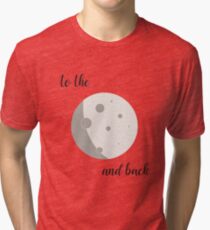 To the moon and back (no BG) Tri-blend T-Shirt