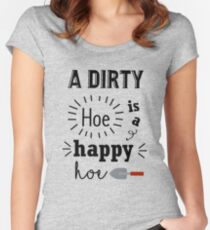 A dirty hoe is a happy hoe gardening tshirt! Women's Fitted Scoop T-Shirt