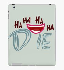 HAHAHA Die -T-shirt - die irony playful funniness amusing ironic rude funny iPad Case/Skin