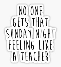 No one gets that Sunday night feeling like a Teacher. Sticker