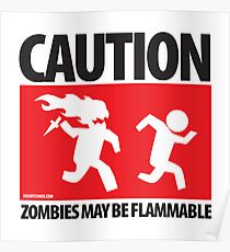 Caution: Zombies May Be Flammable Poster