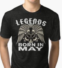 LEGENDS ARE BORN IN MAY Tri-blend T-Shirt