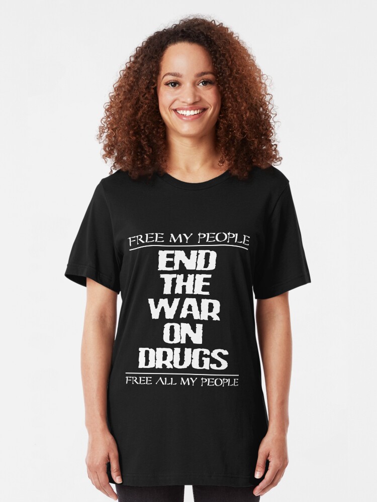 Alternate view of END THE WAR ON DRUGS - FREE MY PEOPLE Slim Fit T-Shirt