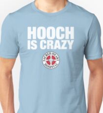 Hooch IS Crazy Unisex T-Shirt