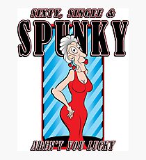SIXTY, SINGLE & SPUNKY Photographic Print