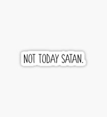 Not today Satan Sticker