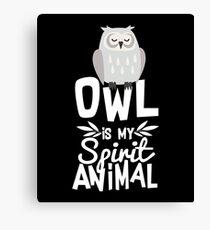 Cute Owl Is My Spirit Animal Funny Quote T Shirt Canvas Print
