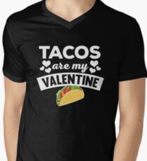 Funny Tacos Are My Valentine Quote T Shirt Men's V-Neck T-Shirt