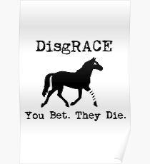 DisgRACE of the nation anti horse racing tshirt Poster