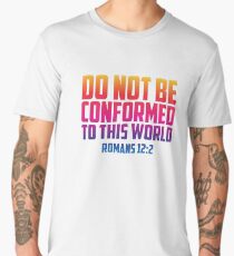 Do Not be Conformed To This World | Christian Design Men's Premium T-Shirt