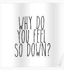 Why do you feel so down Poster