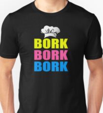 Bork Bork Bork Unisex T-Shirt