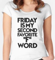 Friday Is My Second Favorite ''F'' Word Funny Women's Fitted Scoop T-Shirt