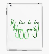 It's Time to Try Defying Gravity iPad Case/Skin