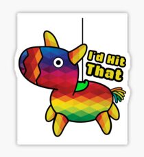 I'd hit that Pinata - Cinco De Mayo Sticker