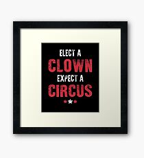 Elect A Clown Expect A Circus T-Shirt Anti-Trump #Resist Framed Print
