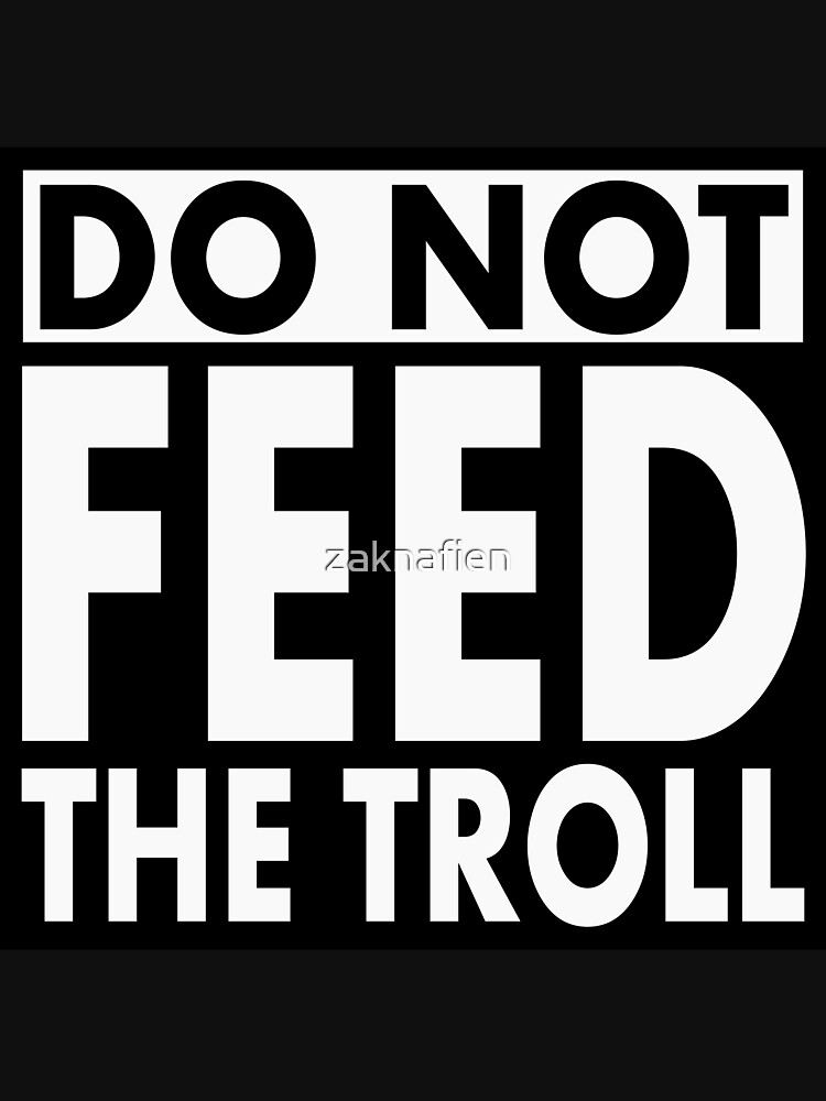 Do Not Feed the TROLL! by zaknafien