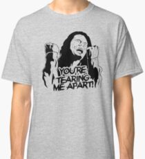 You're Tearing Me Apart Classic T-Shirt
