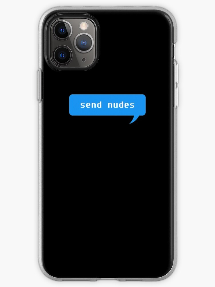 Send Nudes IPhone Case Cover By Heyrk Redbubble