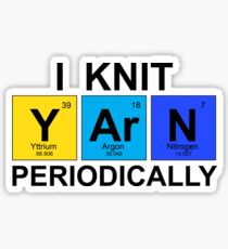 I Knit Yarn Periodically - Science Geek Knitters Sticker