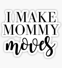 Mommy moves Sticker