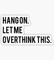 Hang on. Let me overthink this. Sticker