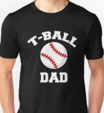 Funny T-Ball Dad Fathers Day Apparel Unisex T-Shirt