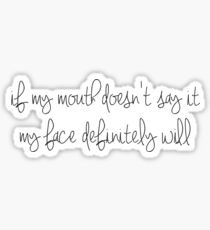 If My Mouth Doesn't Say it Sticker