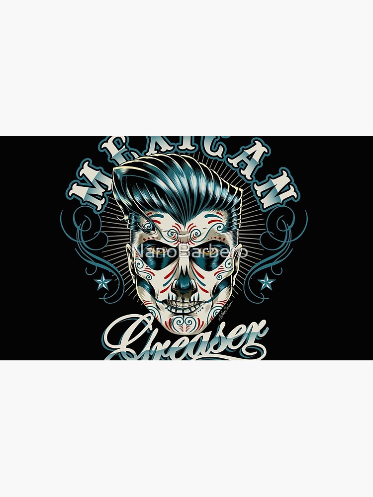 "Mexican Greaser" Mug by NanoBarbero Redbubble