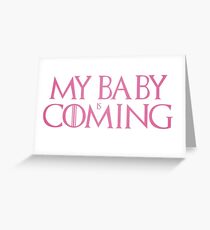 My baby is coming Greeting Card