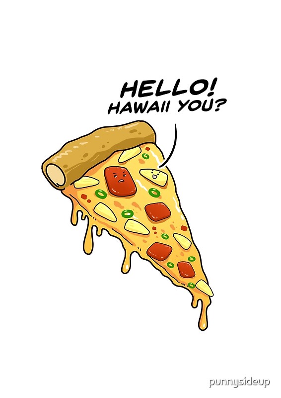Pineapple On Pizza Hawaii You Cute Funny Food Pun By Punnysideup