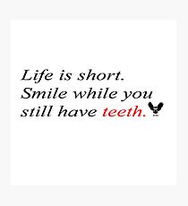 Life is short. Photographic Print