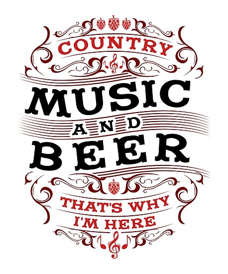 country-music-and-beer-that-s-why-i-m-here-posters-by-gomalte89