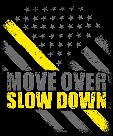 "Tow Truck Driver Move Over Slow Down Thin Yellow Line Flag" Posters by
