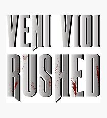Veni vidi rushed Photographic Print