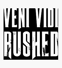 Veni vidi rushed Photographic Print